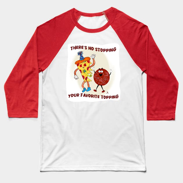 No Stopping that Topping Pizza Toon Baseball T-Shirt by Tshirtfort